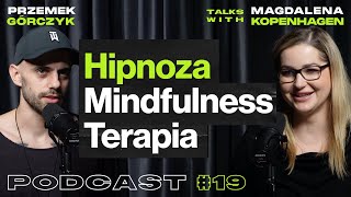 Na Czym Polega Hipnoza, Mindfulness, Terapia • Przemek Górczyk ft. Magdalena Kopenhagen #19