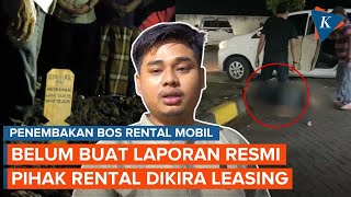 Anak Pemilik Rental Mobil Sebut Pihaknya Sempat Dikira Leasing oleh Polisi