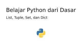 Memahami List, Tuple, Set, dan Dict dalam Bahasa Pemrograman Python