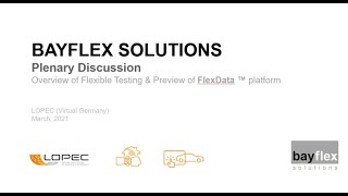 BAYFLEX SOLUTIONS - LOPEC 2021 - Flexible testing overview \u0026 Preview of FlexData platform