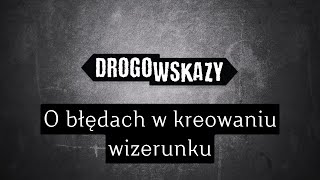 O błędach w kreowaniu wizerunku | Drogowskazy