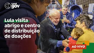 🔴 Lula visita abrigo e centro de distribuição de doações