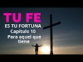 Neville Goddard - Tu Fé es Tu Fortuna - 10 PARA AQUEL QUE TIENE