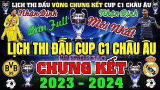 Lịch Thi Đấu & Nhận Định Cup C1 Châu Âu 2023/2024 Hôm Nay | Chung Kết, Ngày 2/6/2024 | Bản Full Nhất