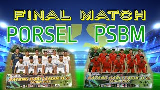 📡   Live Final Match PORSEL vs PSBM | BATANGHARI LEAGUE 1 | Road To Piala AsprovJambi 2022