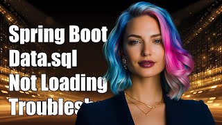 Spring Boot Data.sql Not Loading: Troubleshooting Database Initialization Issues
