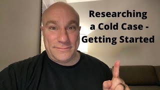 How to Research a Cold Case - Getting Started