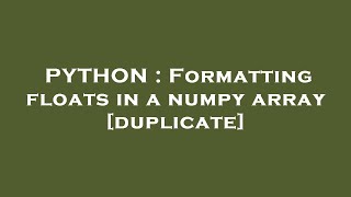 PYTHON : Formatting floats in a numpy array