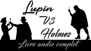 Livre audio vivant 🎧 Arsène Lupin contre Sherlock Holmes 🎧complet