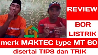 Review bor listrik MAKTEC MT60 // dan trik memasang mata bor tanpa kunci