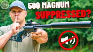 Suppressed 500 Magnum Revolver??? (The World’s First Suppressed Hand Cannon)