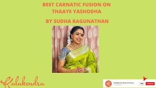 Best Carnatic Fusion- Thaye Yashodha - Sudha Ragunathan - Thodi