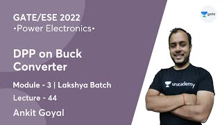 DPP on Buck Converter | L 44 | Power Electronics | Lakshya Batch | GATE/ESE 2022