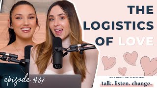 The Logistics of "Love" | Talk. Listen. Change. #87