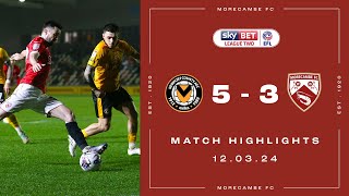 Highlights | Newport County AFC 5 Morecambe 3