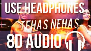 8D Tehas Nehas Audio Song | Use Headphones