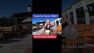 COĞRAFYA KADER MİDİR ? NORVEÇLİ ADAM ANLATIYOR