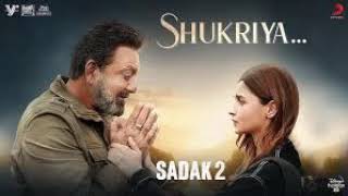 Shukriya - Sadak 2 |KK| Arijit Singh & Shreya Ghosal & Alia Bhatt