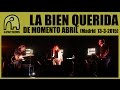 LA BIEN QUERIDA - De Momento Abril [Live Teatro Lara, Madrid |13-3-2015] 7/8