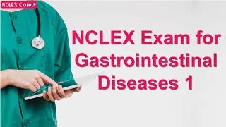 NCLEX Practice Exam for Gastrointestinal Diseases 1 (35)