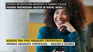 Humber College’s Digital Media Pathway - Earn Both A Graduate Certificate and Master's Degree