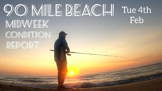 90 Mile Beach. Midweek Condition Report. Tue 4th Feb