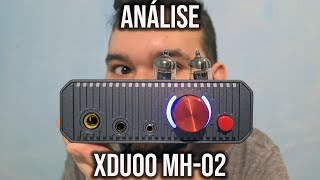 XDUOO MH-02: meu primeiro valvuladinho