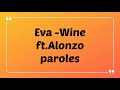 Eva ft.Alonzo - Wine (paroles-Lyrics)