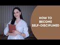 How To Be More Disciplined – 4 Ways To Master Self-Discipline and Achieve Your Goals