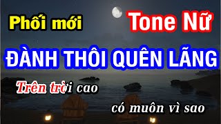 Karaoke Đành Thôi Quên Lãng - Tone Nữ (Phối Mới) | Nhan KTV