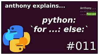 python's tricky `for ...: else:` statement (beginner - intermediate) anthony explains #011