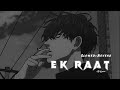 Ek Raat Song. (Slowed+Reverb) - Vilen