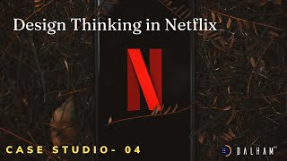 Design Thinking in Netflix | | Case Studio - 04 | #netflix #designthinking #uiux