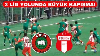 3 LİG YOLUNDA BÜYÜK KAPIŞMA ! / İFA - FERİKÖY BAL LİGİ MAÇI