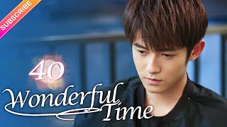 【Multi-sub】Wonderful Time EP40︱Tong Mengshi, Wang Herun | Fresh Drama