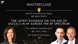 Masterclass: Evidence on the Use of SGLT2is in HF Across the EF Spectrum