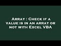 Array : Check if a value is in an array or not with Excel VBA