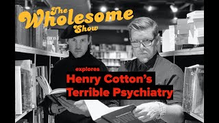 Henry Cotton's Terrible Psychiatry