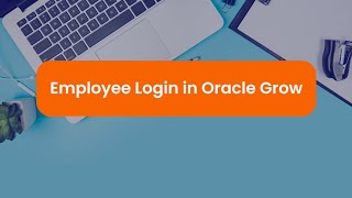 Mastering Employee Login in Oracle Grow