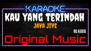 Karaoke Kau Yang Terindah ( Original Music ) HQ Audio - Java Jive