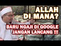 Allah Di Mana? Diatas Arasy? Allah Tidak Butuh Tempat - KH. Tengku Zulkarnanin