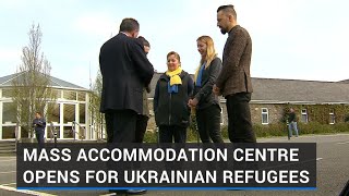 Mass accommodation centre for Ukrainian refugees opens