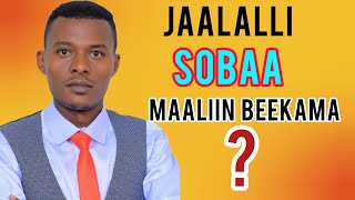 Jaalalli Sobaa Maaliin Beekama?|@jireenyaguutuuofficial723