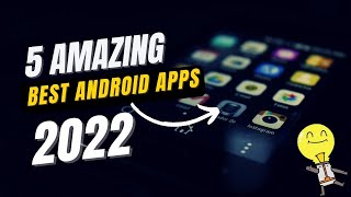 5 Best Android Apps 2022 | Top Free Apps You Must Have in Your Phone