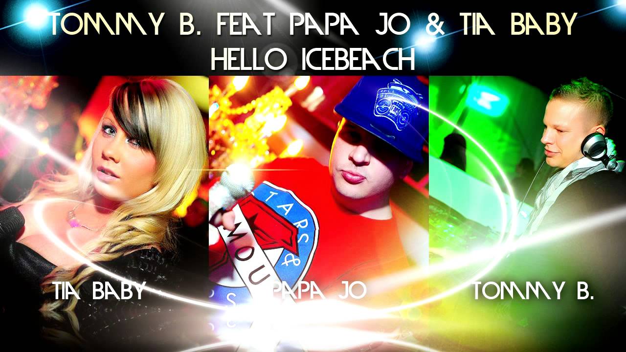 Tommy B Feat Papa Jo And Tia Baby - Hello Icebeach - YouTube