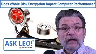 Does Whole Disk Encryption Impact Computer Performance?