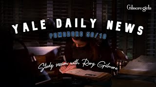 Yale Daily News 📰 Gilmore Girls 🏡 | POMODORO 50/10