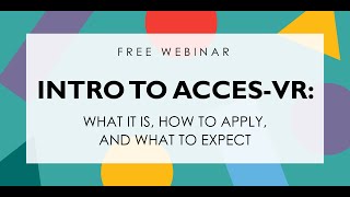 {WEBINAR} Intro to ACCES-VR: What it is, How to Apply, and What to Expect