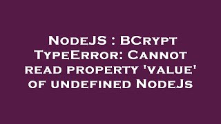NodeJS : BCrypt TypeError: Cannot read property 'value' of undefined NodeJs