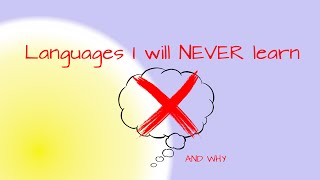 Languages I will NEVER learn (and why) | SprachenSammler